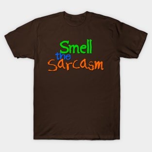 Smell the Sarcasm T-Shirt